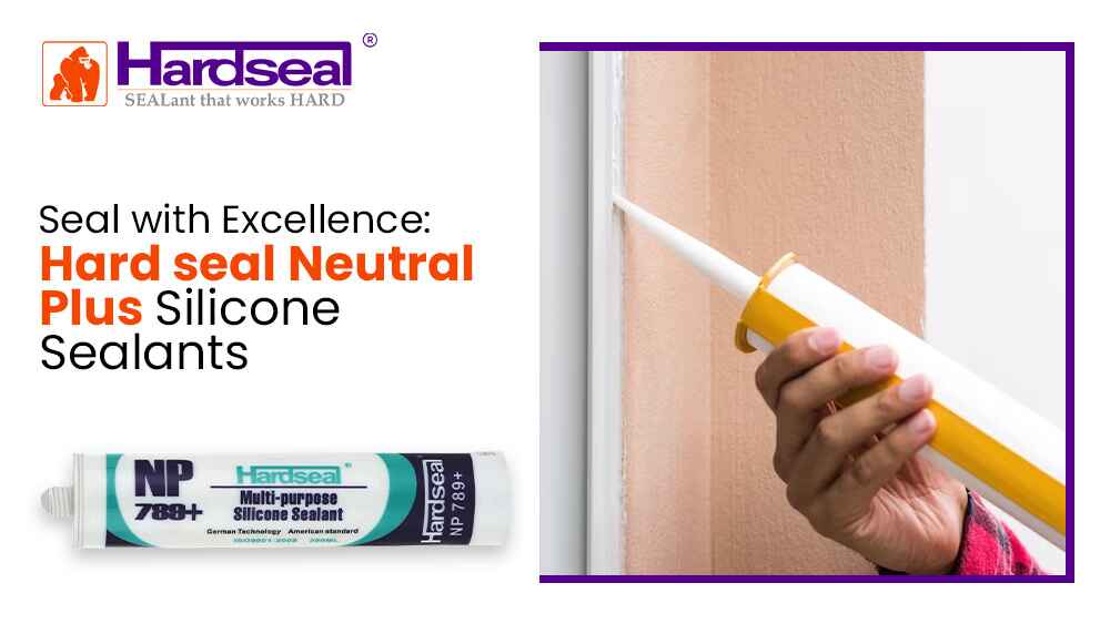 Seal with Excellence: Hard seal Neutral Plus Silicone Sealants